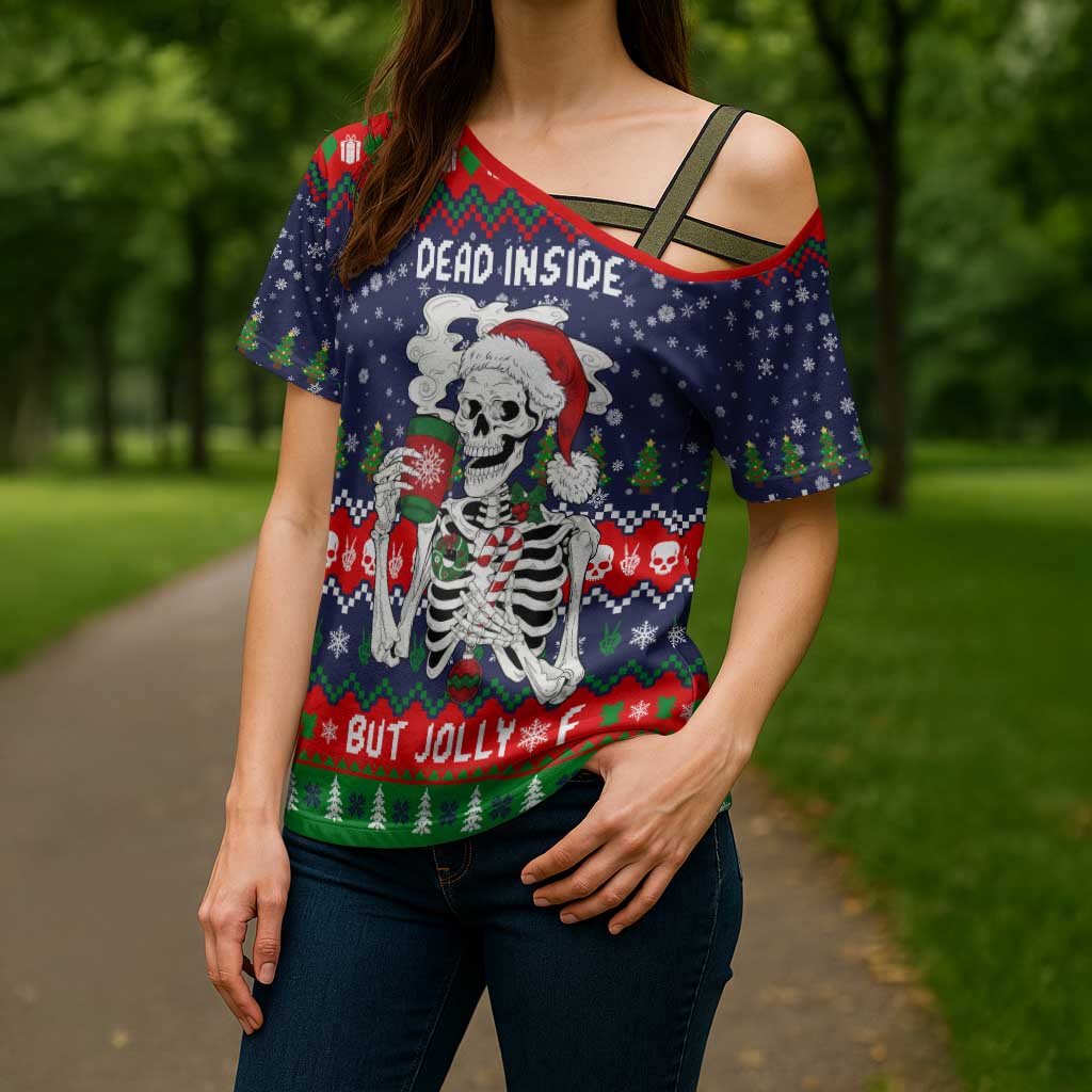 Dead Inside But Jolly Af Christmas Skeleton Cross Shoulder Shirt Xmas Holiday Patterns - Wonder Print Shop