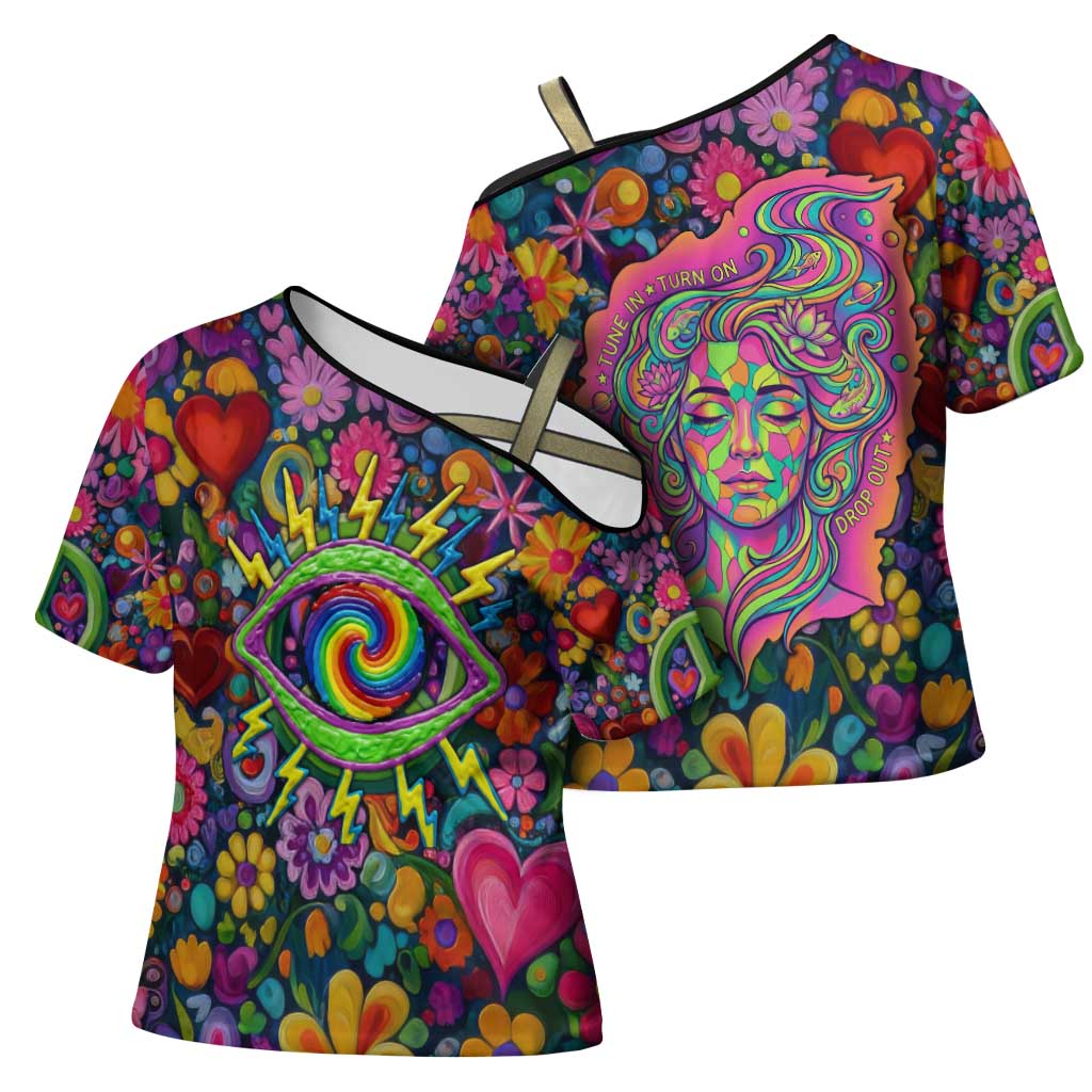 Psychedelic Visionary Woman Hippie Cross Shoulder Shirt Tune In, Turn On, Drop Out - Flower Power Awakening