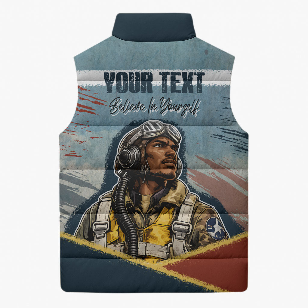 Personalized Tuskegee Airmen Sleeveless Puffer Jacket Believe In Yourself Vintage WWII Military Aviation Art