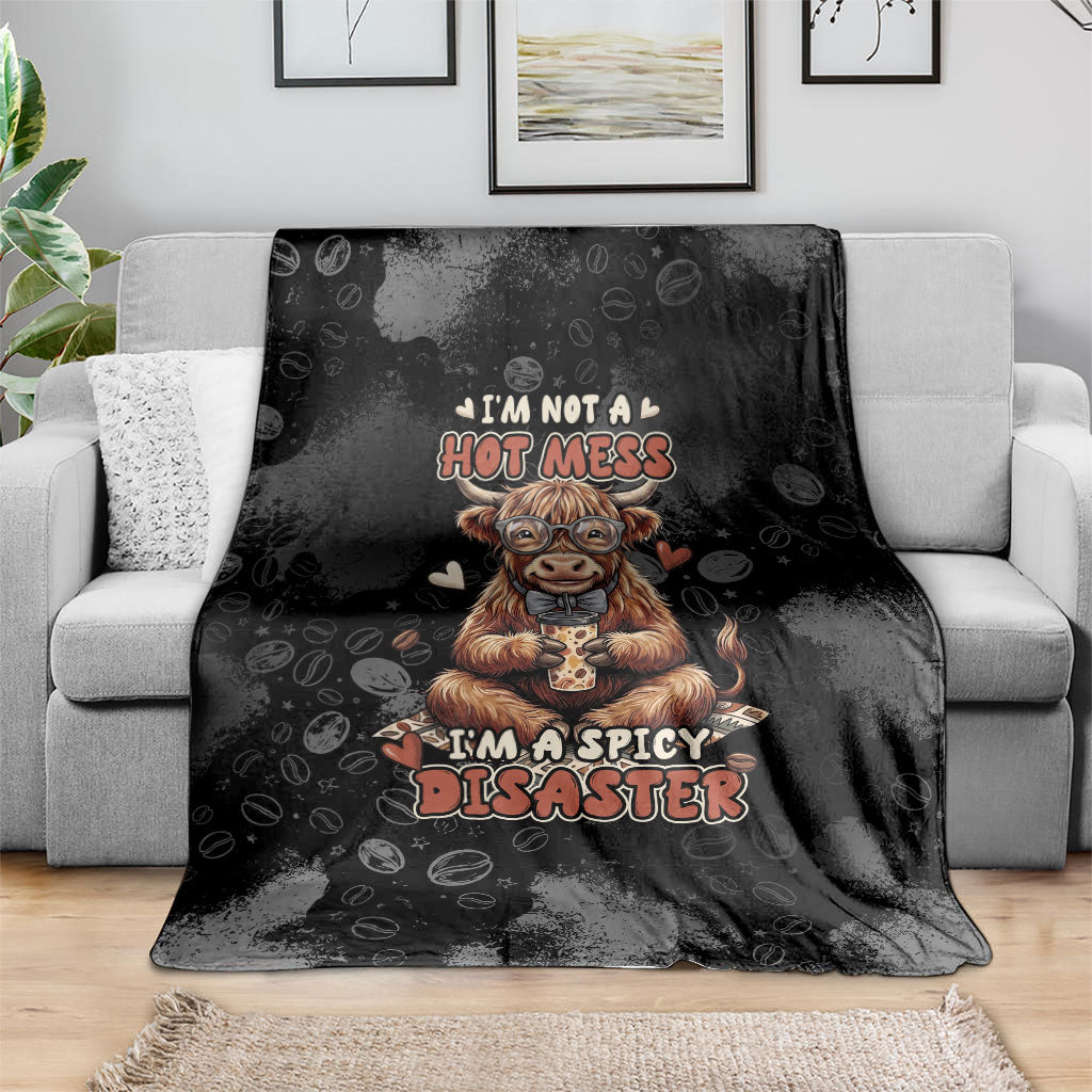 Hot Mess Highland Cow Blanket Funny Cute Coffee Lover - Im A Spicy Disaster