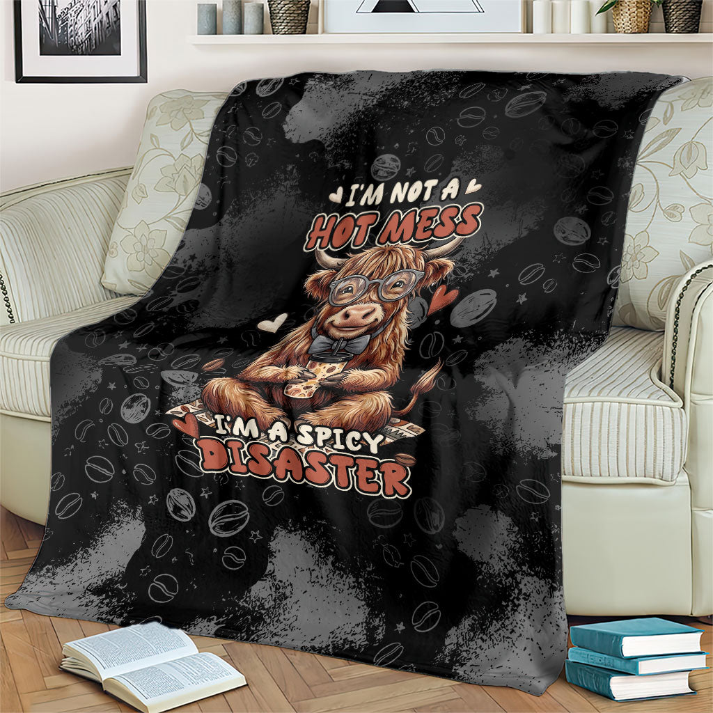 Hot Mess Highland Cow Blanket Funny Cute Coffee Lover - Im A Spicy Disaster