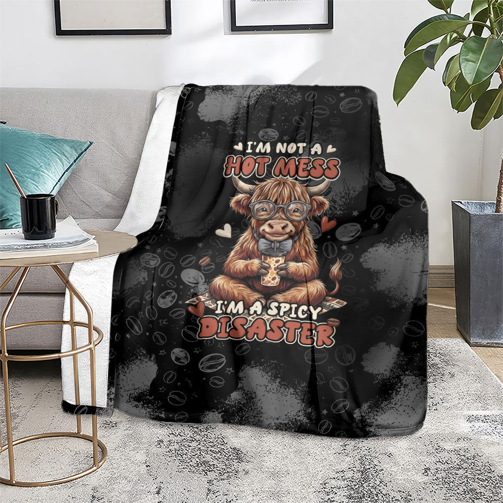 Hot Mess Highland Cow Blanket Funny Cute Coffee Lover - Im A Spicy Disaster