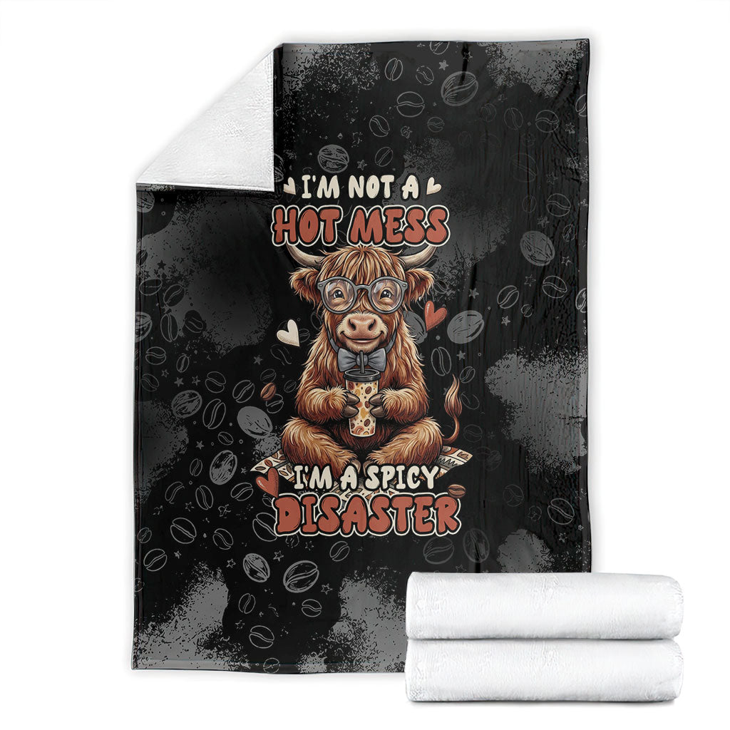 Hot Mess Highland Cow Blanket Funny Cute Coffee Lover - Im A Spicy Disaster