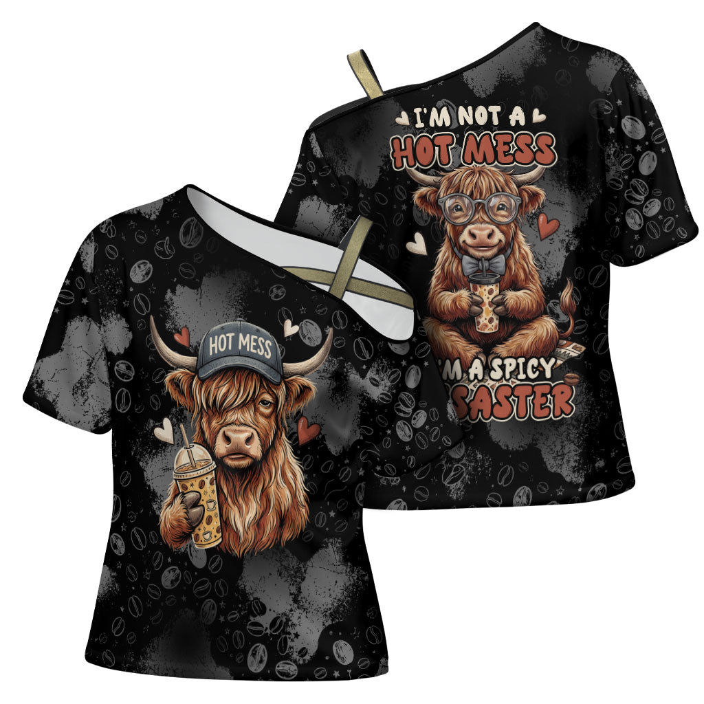 Hot Mess Highland Cow Cross Shoulder Shirt Funny Cute Coffee Lover - Im A Spicy Disaster