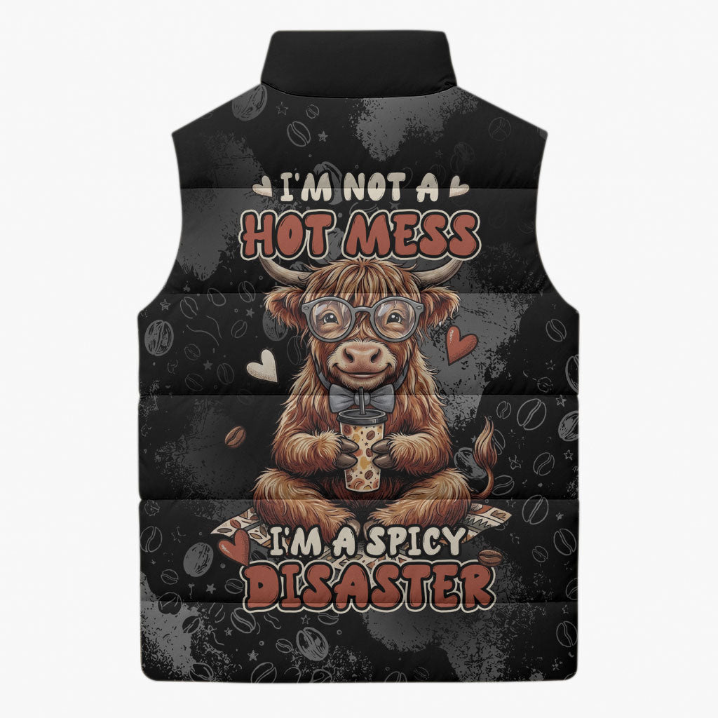 Hot Mess Highland Cow Sleeveless Puffer Jacket Funny Cute Coffee Lover - Im A Spicy Disaster