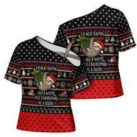 Sloth All I Want For Christmas Cross Shoulder Shirt Xmas Holiday Patterns - Wonder Print Shop