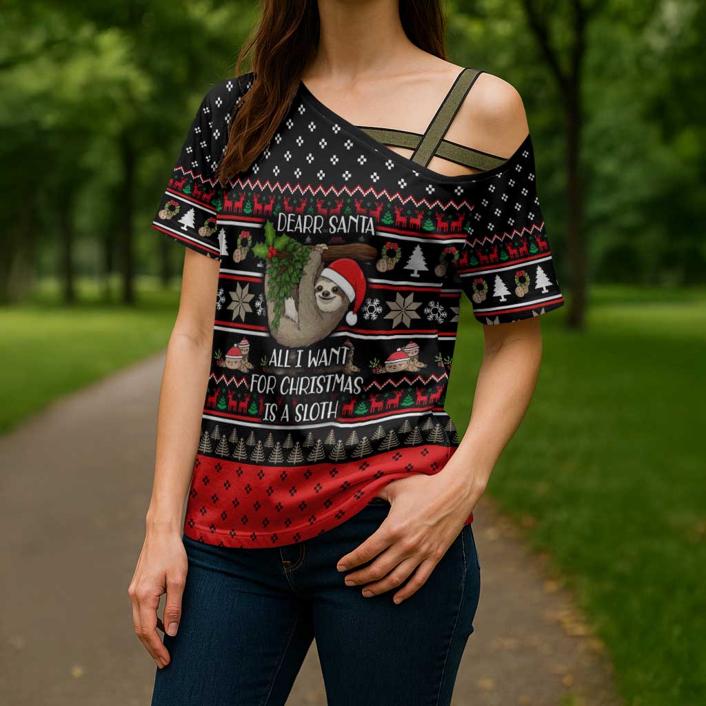 Sloth All I Want For Christmas Cross Shoulder Shirt Xmas Holiday Patterns - Wonder Print Shop