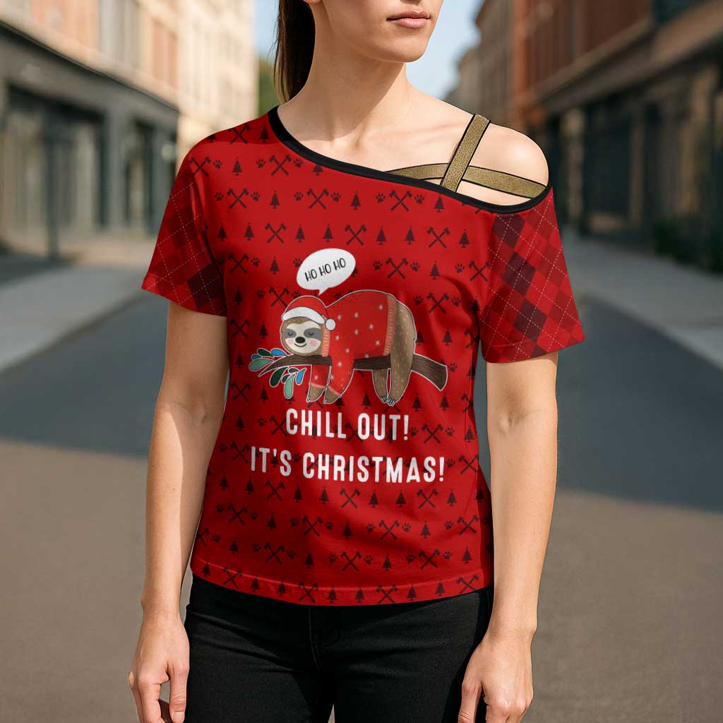 Sloth Chill Out Christmas Cross Shoulder Shirt Xmas Holiday Patterns - Wonder Print Shop
