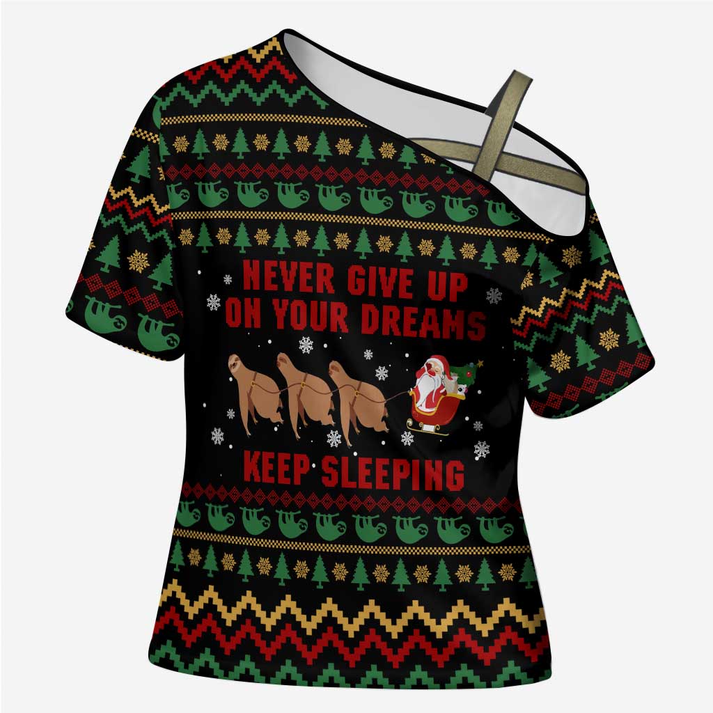 Sloth Keep Sleeping Christmas Cross Shoulder Shirt Xmas Holiday Patterns - Wonder Print Shop