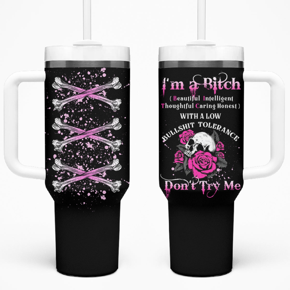 I'm A B Don't Try Me Rose Skull Tumbler With Handle - Wonder Print Shop