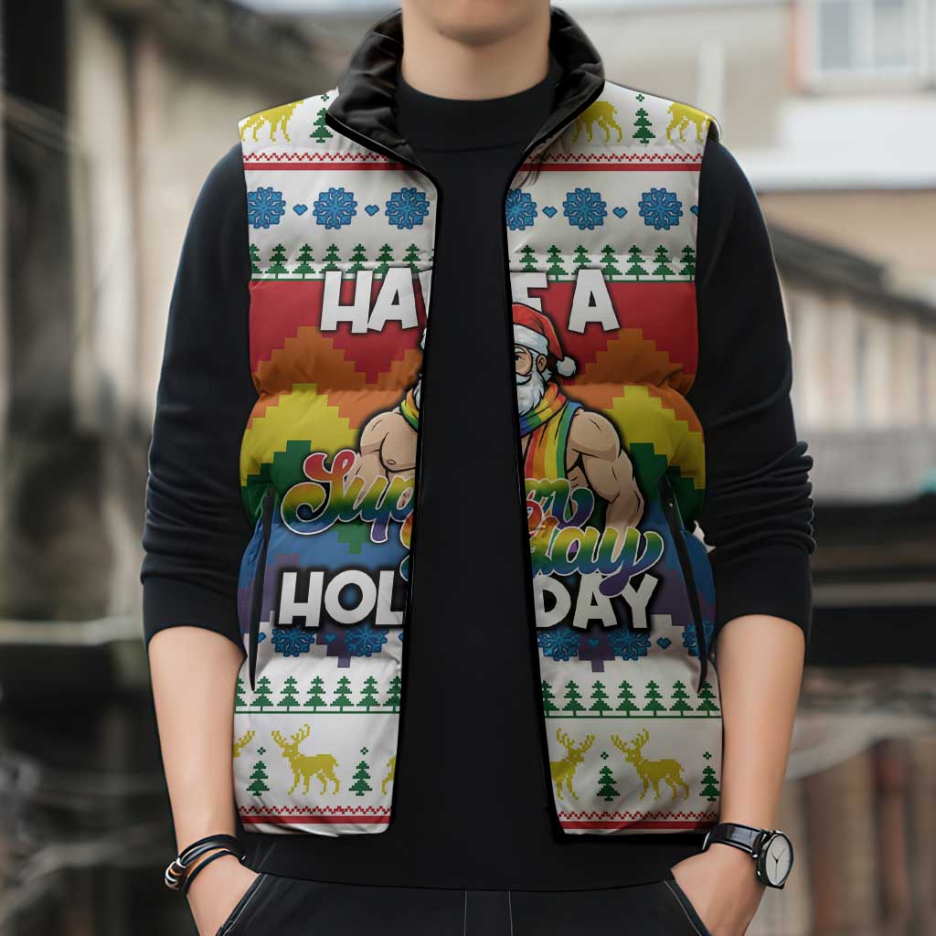 Have A Super Gay Holiday Christmas Sleeveless Puffer Jacket Xmas Holiday Patterns - Wonder Print Shop