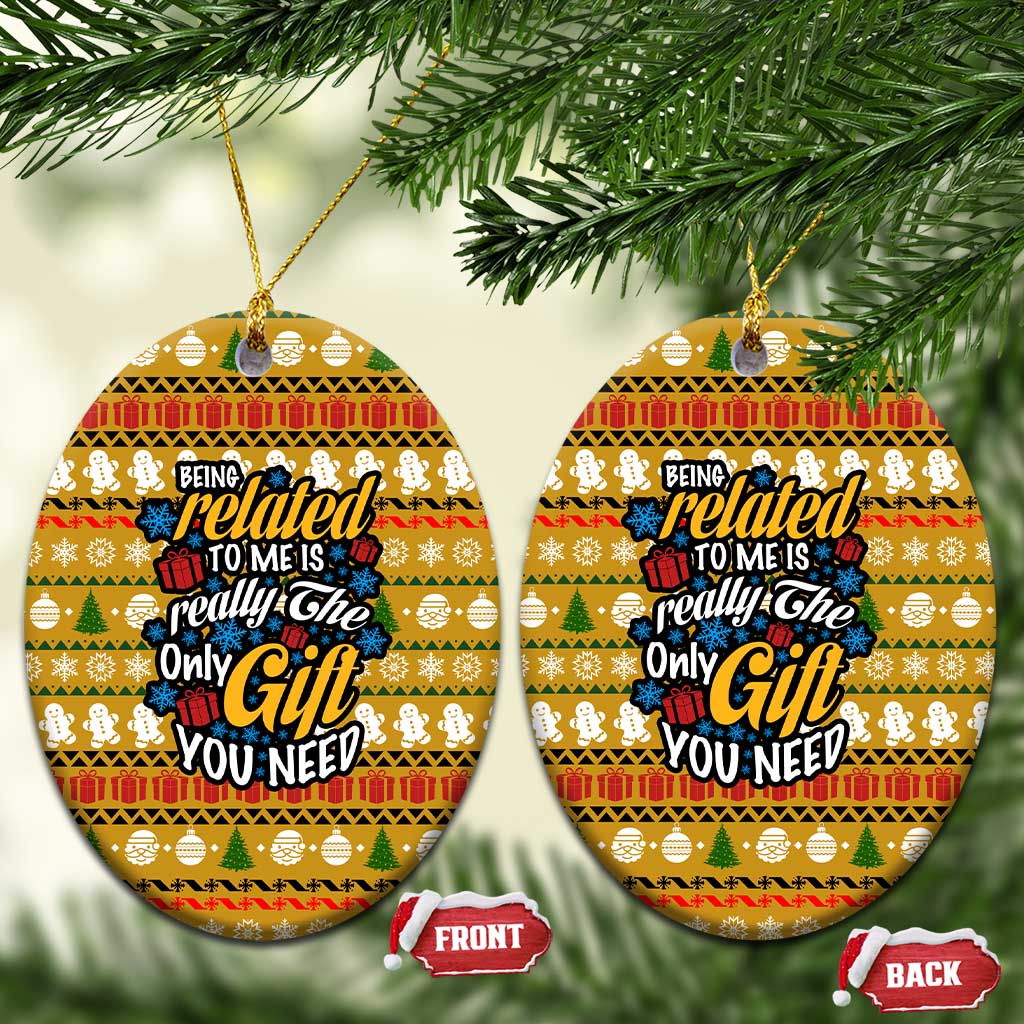 The Only Gift You Need Christmas Ceramic Ornament Xmas Holiday Patterns - Wonder Print Shop