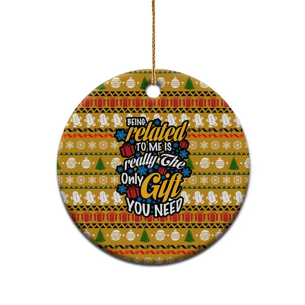 The Only Gift You Need Christmas Ceramic Ornament Xmas Holiday Patterns - Wonder Print Shop