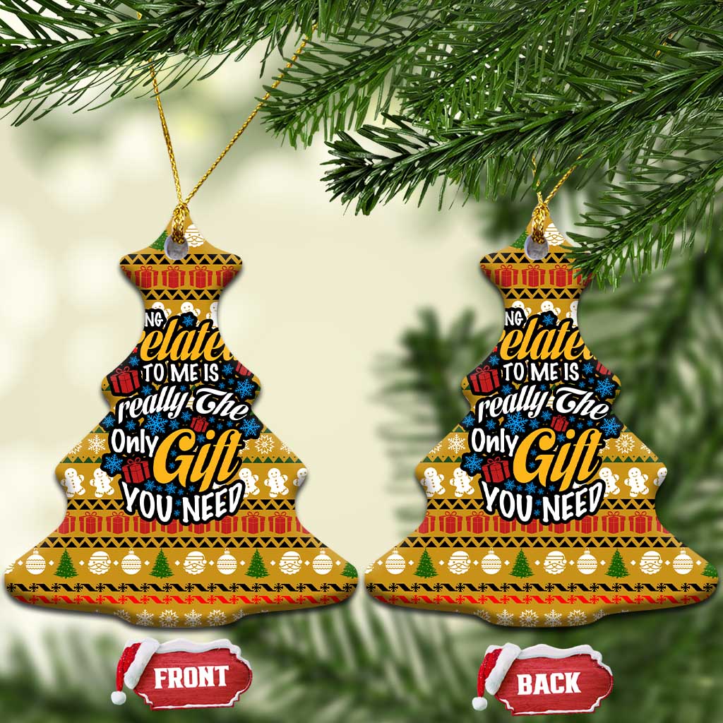 The Only Gift You Need Christmas Ceramic Ornament Xmas Holiday Patterns - Wonder Print Shop