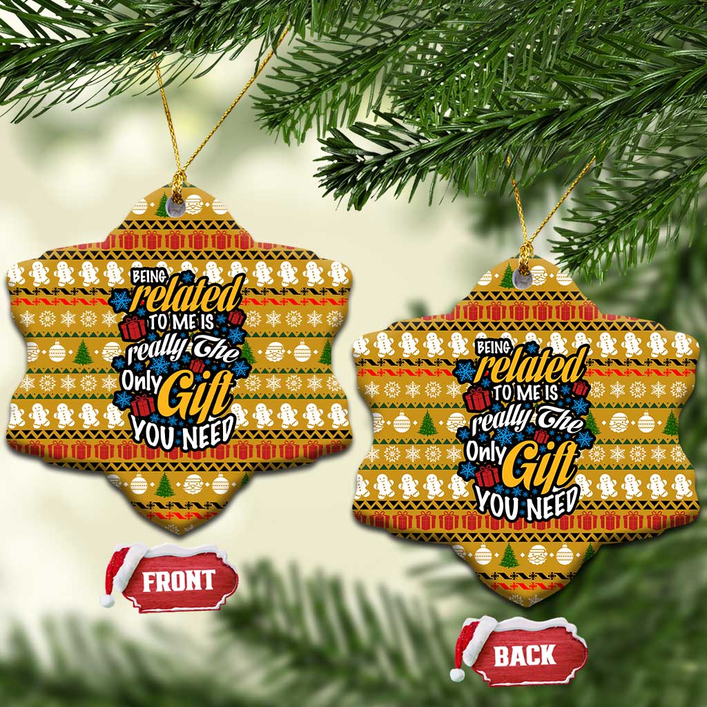 The Only Gift You Need Christmas Ceramic Ornament Xmas Holiday Patterns - Wonder Print Shop
