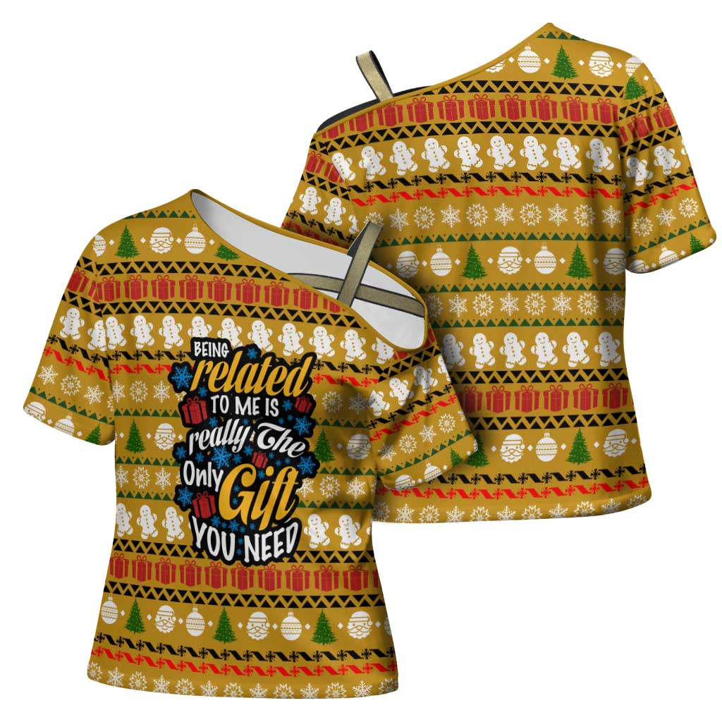 The Only Gift You Need Christmas Cross Shoulder Shirt Xmas Holiday Patterns - Wonder Print Shop