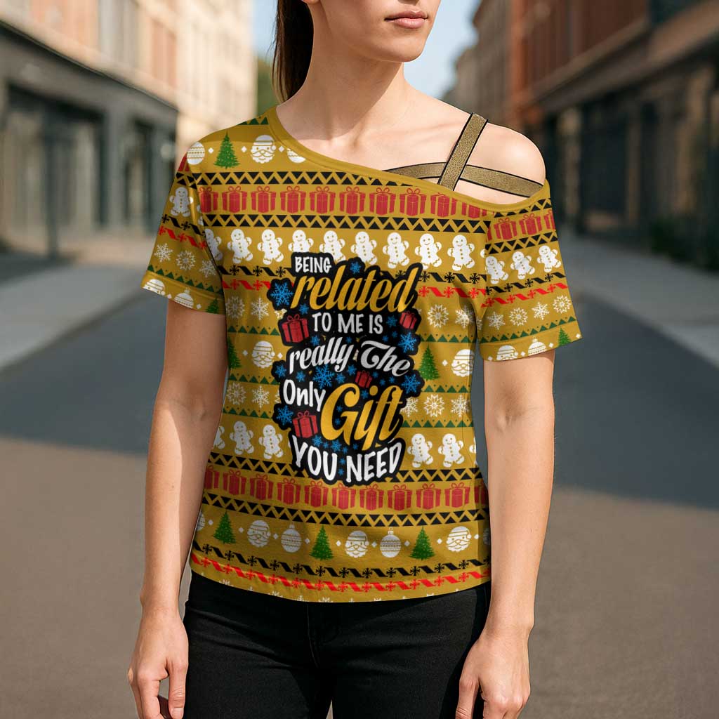 The Only Gift You Need Christmas Cross Shoulder Shirt Xmas Holiday Patterns - Wonder Print Shop