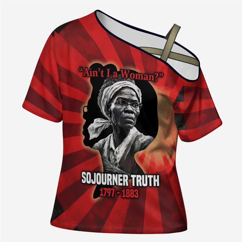 Sojourner Truth Cross Shoulder Shirt Ain’t I a Woman - Akron 1851 Speech Tribute Design - Wonder Print Shop