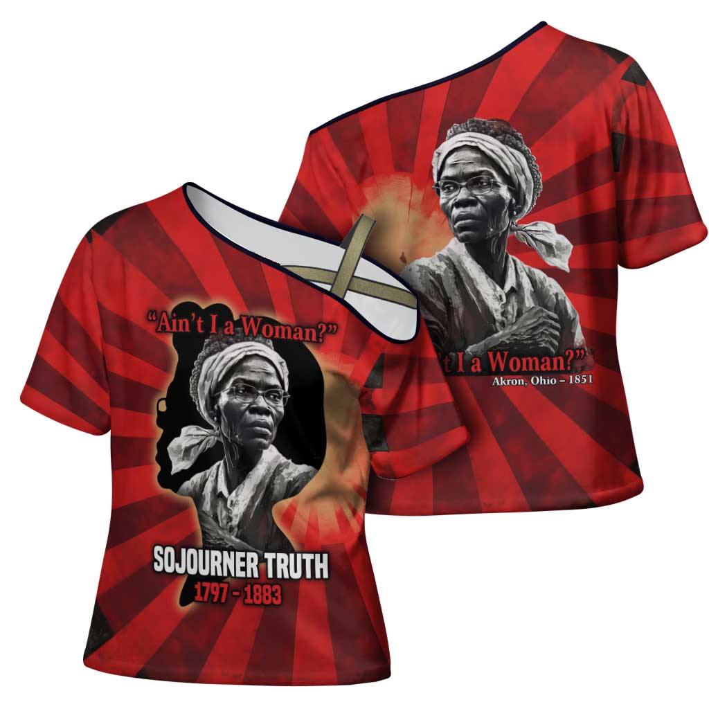 Sojourner Truth Cross Shoulder Shirt Ain’t I a Woman - Akron 1851 Speech Tribute Design - Wonder Print Shop