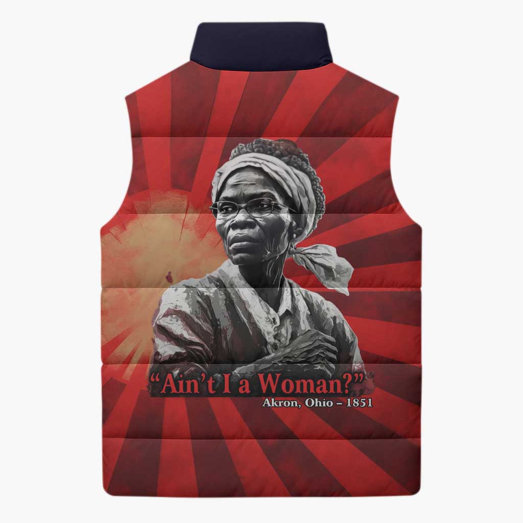 Sojourner Truth Sleeveless Puffer Jacket Ain’t I a Woman - Akron 1851 Speech Tribute Design - Wonder Print Shop