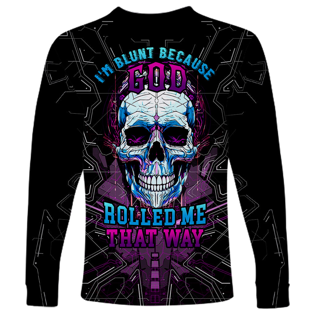 Technology Skull Long Sleeve Shirt I'm blunt because God rolled me that way - Wonder Print Shop