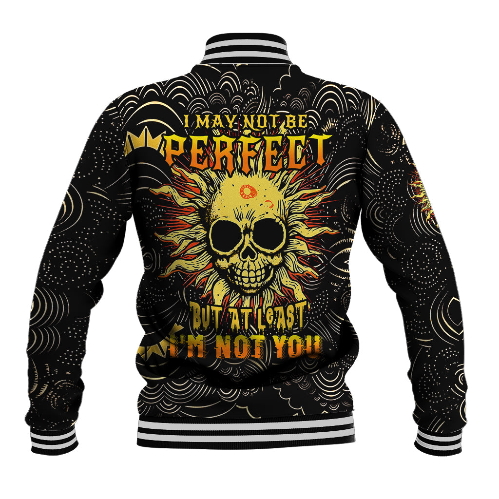 Sun Skull Baseball Jacket I May Not Be Perfect But At Least I'm Not You - Wonder Print Shop