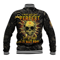 Sun Skull Baseball Jacket I May Not Be Perfect But At Least I'm Not You - Wonder Print Shop