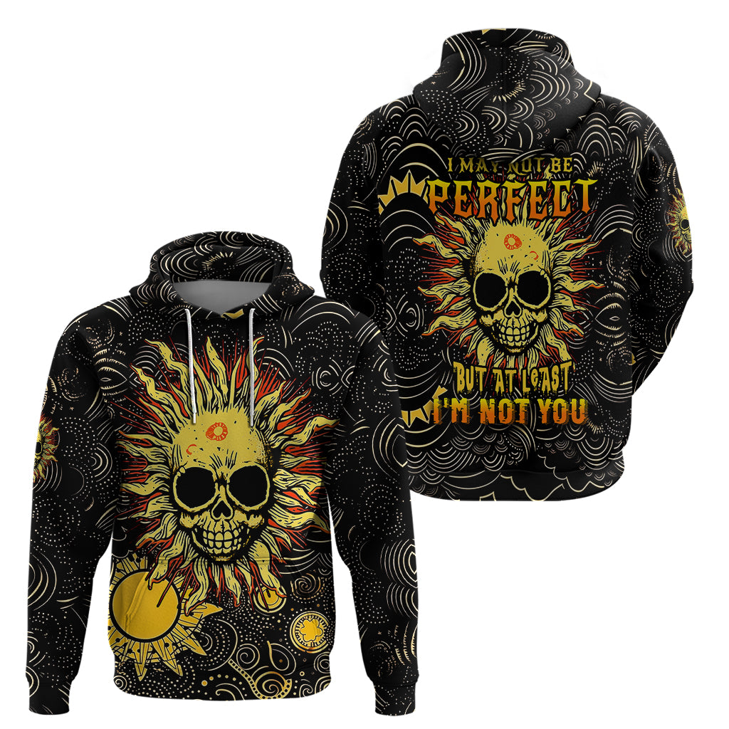 Sun Skull Hoodie I May Not Be Perfect But At Least I'm Not You - Wonder Print Shop