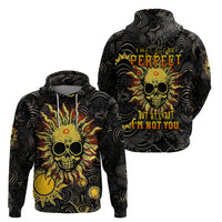 Sun Skull Hoodie I May Not Be Perfect But At Least I'm Not You - Wonder Print Shop