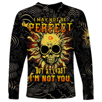 Sun Skull Long Sleeve Shirt I May Not Be Perfect But At Least I'm Not You - Wonder Print Shop