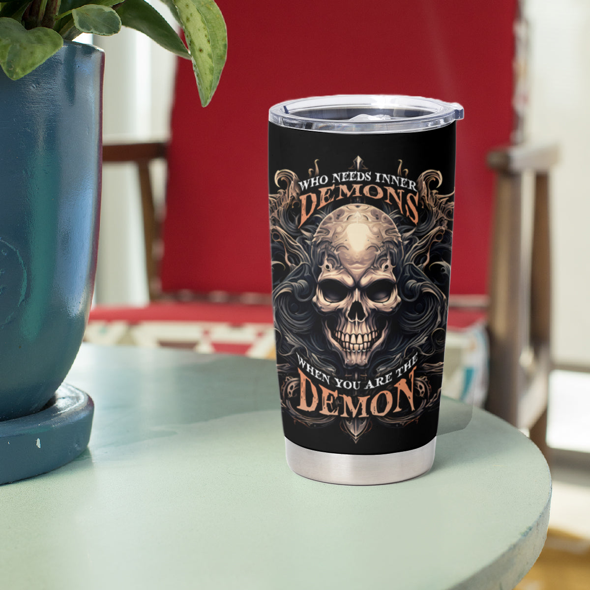 Skull Fantasy Tumbler Cup Who Needs Inner Demons When You Are The Demon - Wonder Print Shop