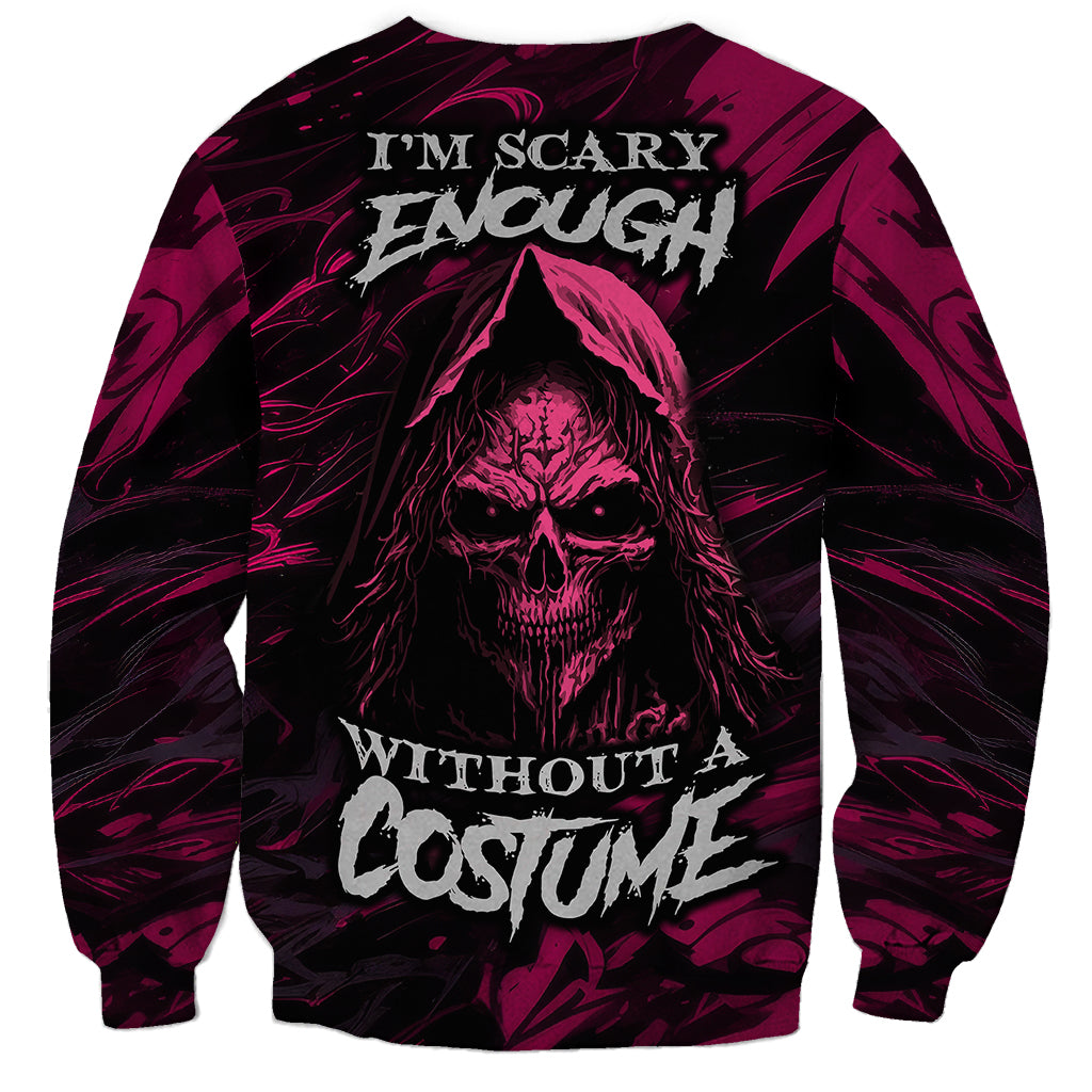 Death Skull Sweatshirt I'm Scary Enough Without A Costume - Wonder Print Shop