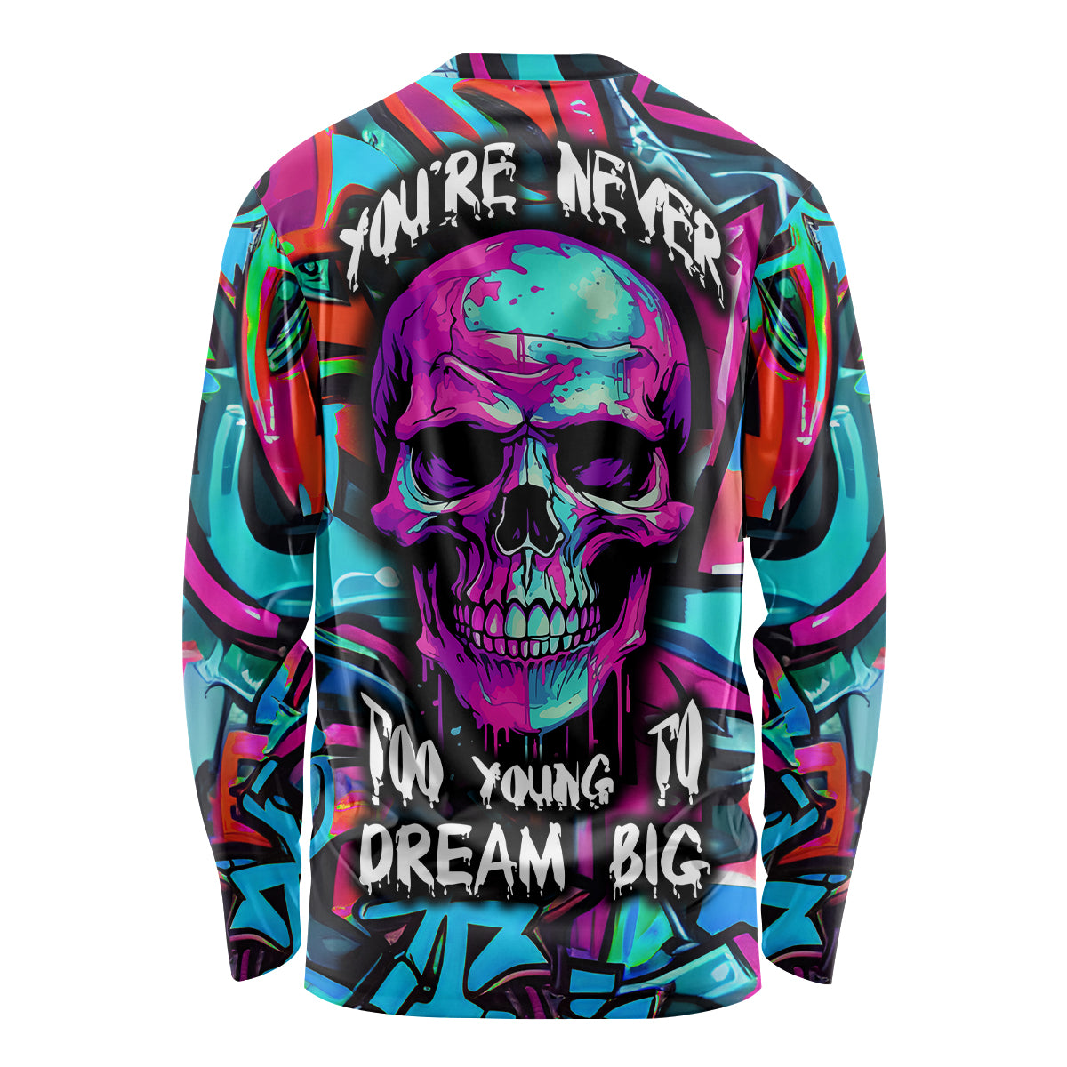Skull Grafity Long Sleeve Shirt You Are Never Too Young To Dream Big - Wonder Print Shop