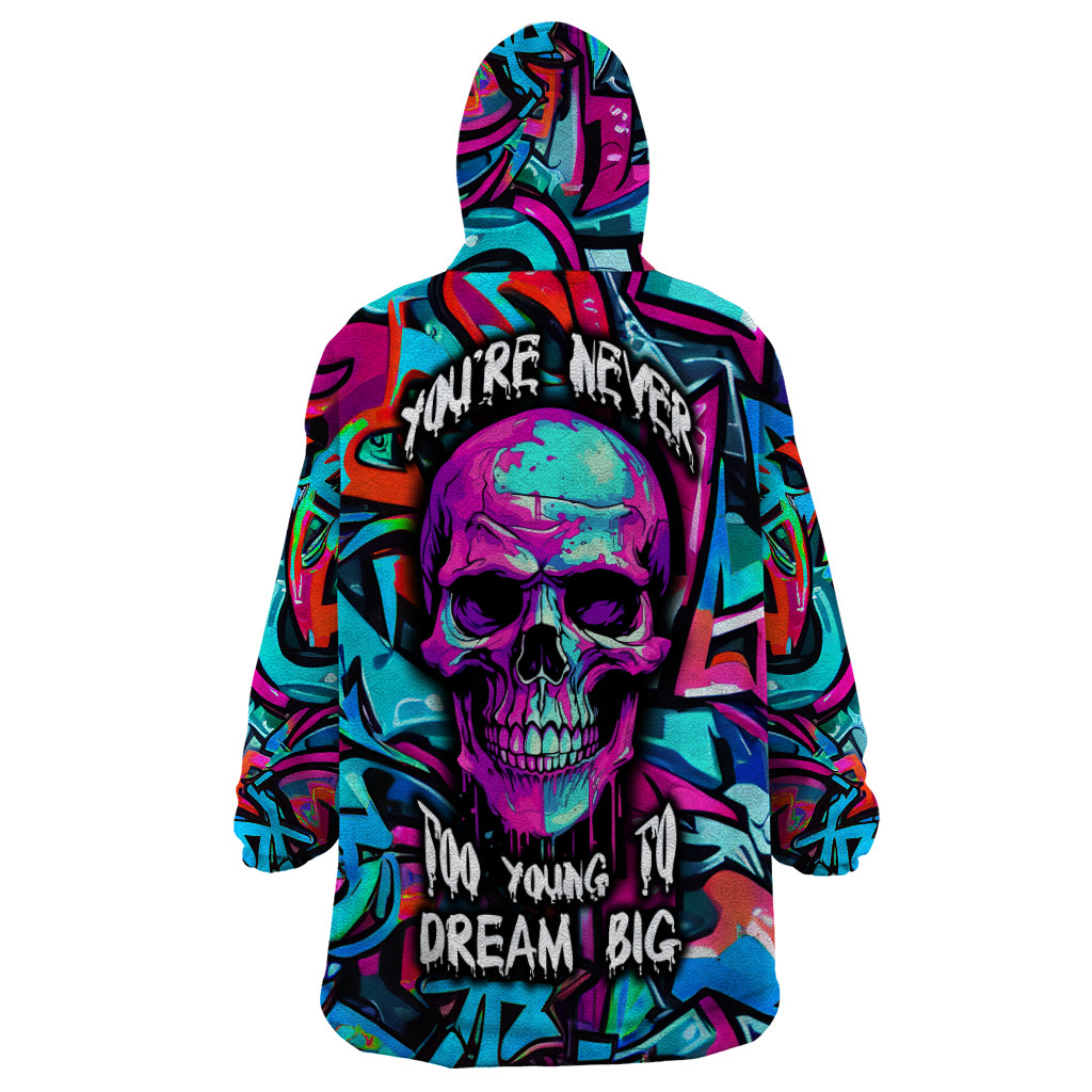 Skull Grafity Wearable Blanket Hoodie You Are Never Too Young To Dream Big - Wonder Print Shop