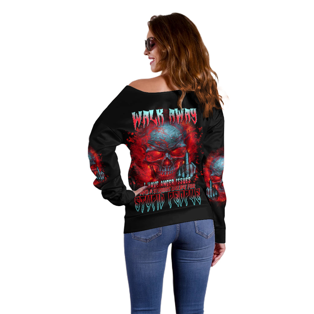 Walk Away I Have Anger Issues And A Serious Dislike For Off Shoulder Sweater - Wonder Print Shop