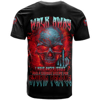 Walk Away I Have Anger Issues And A Serious Dislike For T Shirt - Wonder Print Shop