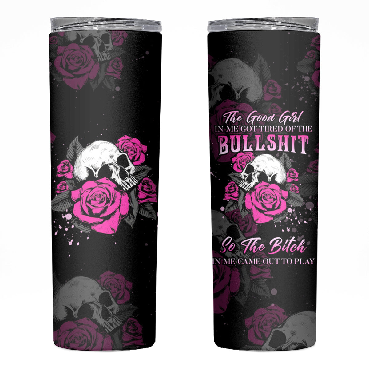 The Good Girl In Me Got Tired Skull Rose Skinny Tumbler - Wonder Print Shop