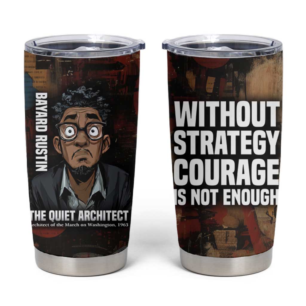 Bayard Rustin Tumbler Cup with Quiet Architect Design Strategy and Courage Civil Rights Tribute - Wonder Print Shop