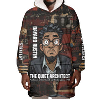 Bayard Rustin Wearable Blanket Hoodie with Quiet Architect Design Strategy and Courage Civil Rights Tribute - Wonder Print Shop