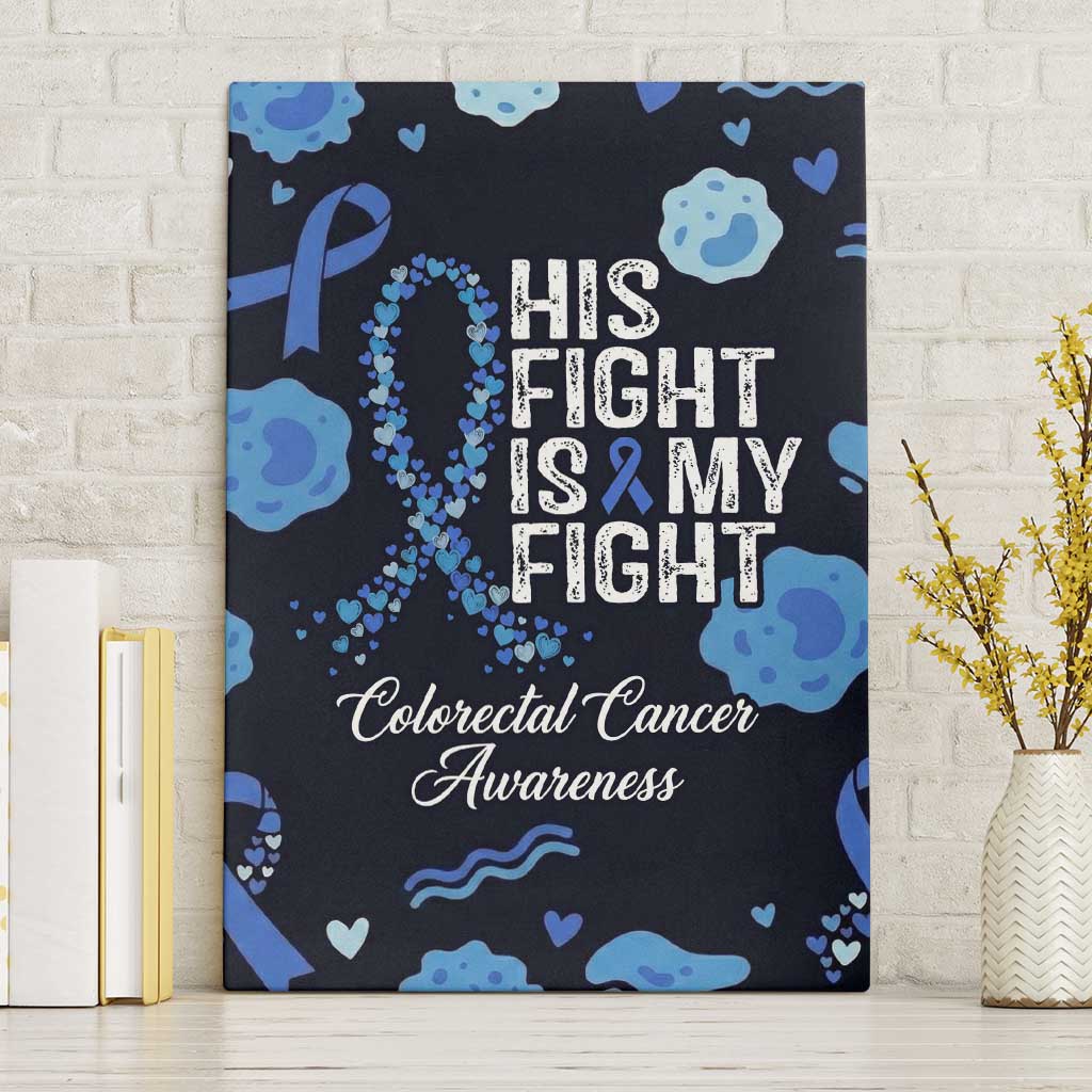 His Fight Is My Fight Colorectal Cancer Awareness Canvas Wall Art Blue Ribbon Heart Pattern Illustration