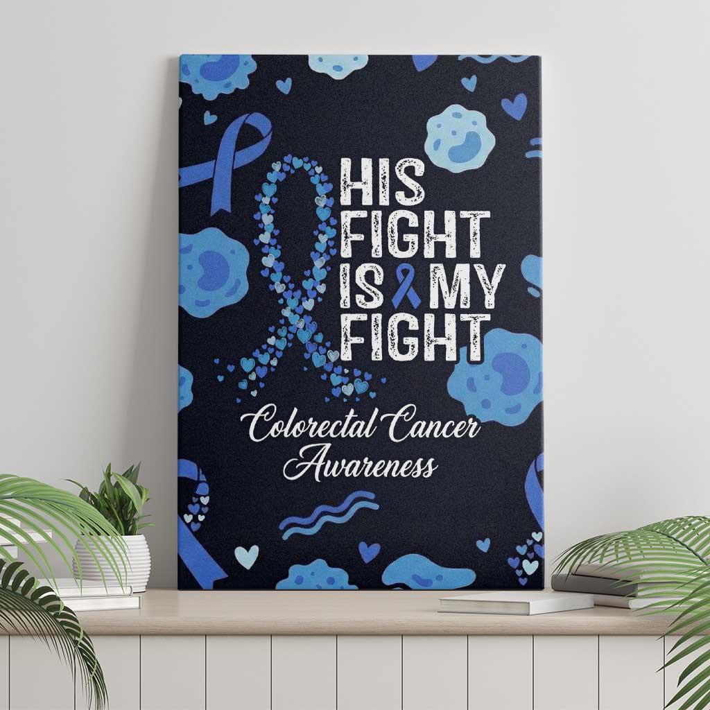 His Fight Is My Fight Colorectal Cancer Awareness Canvas Wall Art Blue Ribbon Heart Pattern Illustration