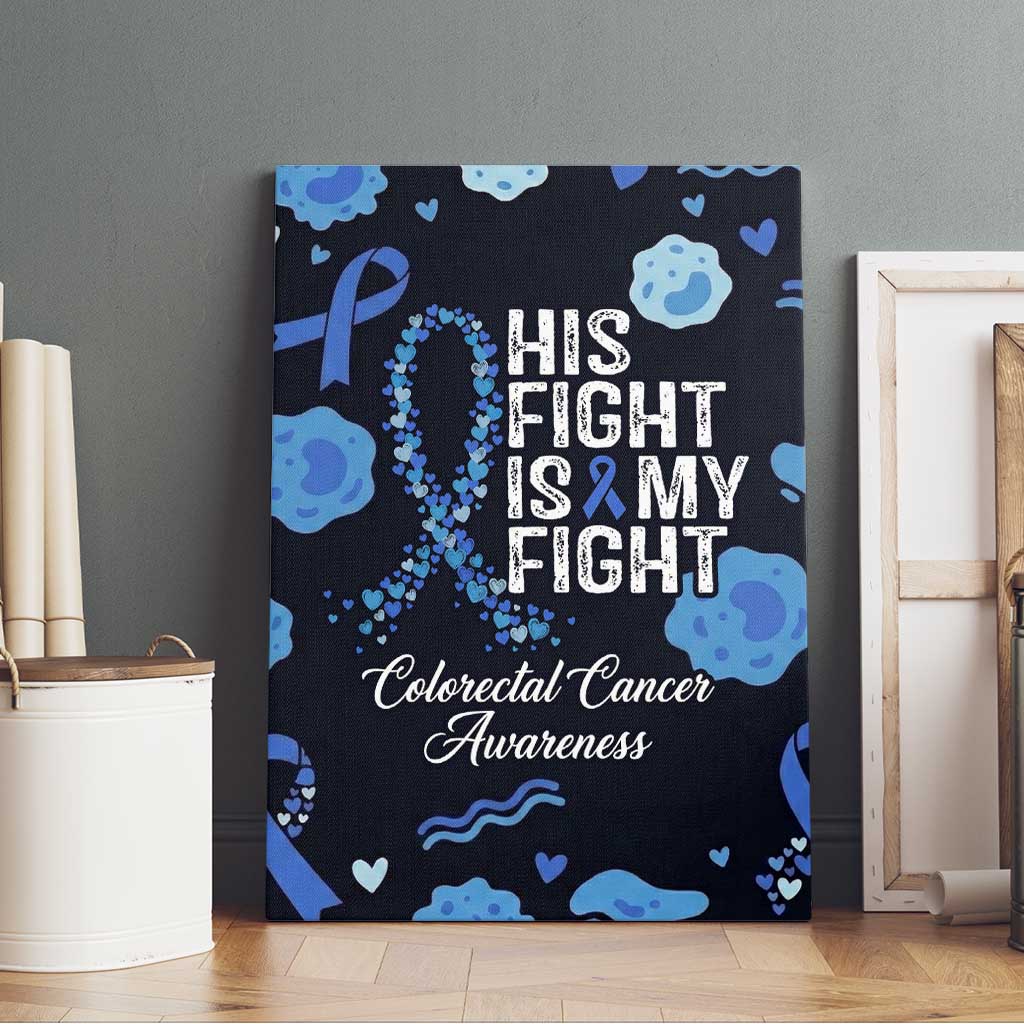 His Fight Is My Fight Colorectal Cancer Awareness Canvas Wall Art Blue Ribbon Heart Pattern Illustration