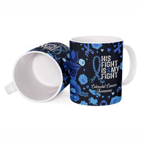 His Fight Is My Fight Colorectal Cancer Awareness Ceramic Mug Blue Ribbon Heart Pattern Illustration