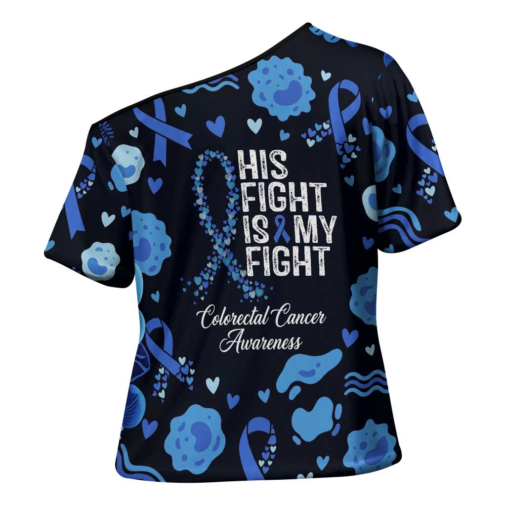 His Fight Is My Fight Colorectal Cancer Awareness Cross Shoulder Shirt Blue Ribbon Heart Pattern Illustration