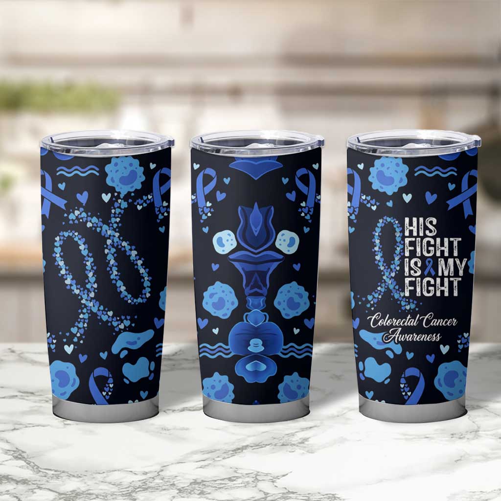 His Fight Is My Fight Colorectal Cancer Awareness Tumbler Cup Blue Ribbon Heart Pattern Illustration