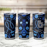 His Fight Is My Fight Colorectal Cancer Awareness Tumbler Cup Blue Ribbon Heart Pattern Illustration