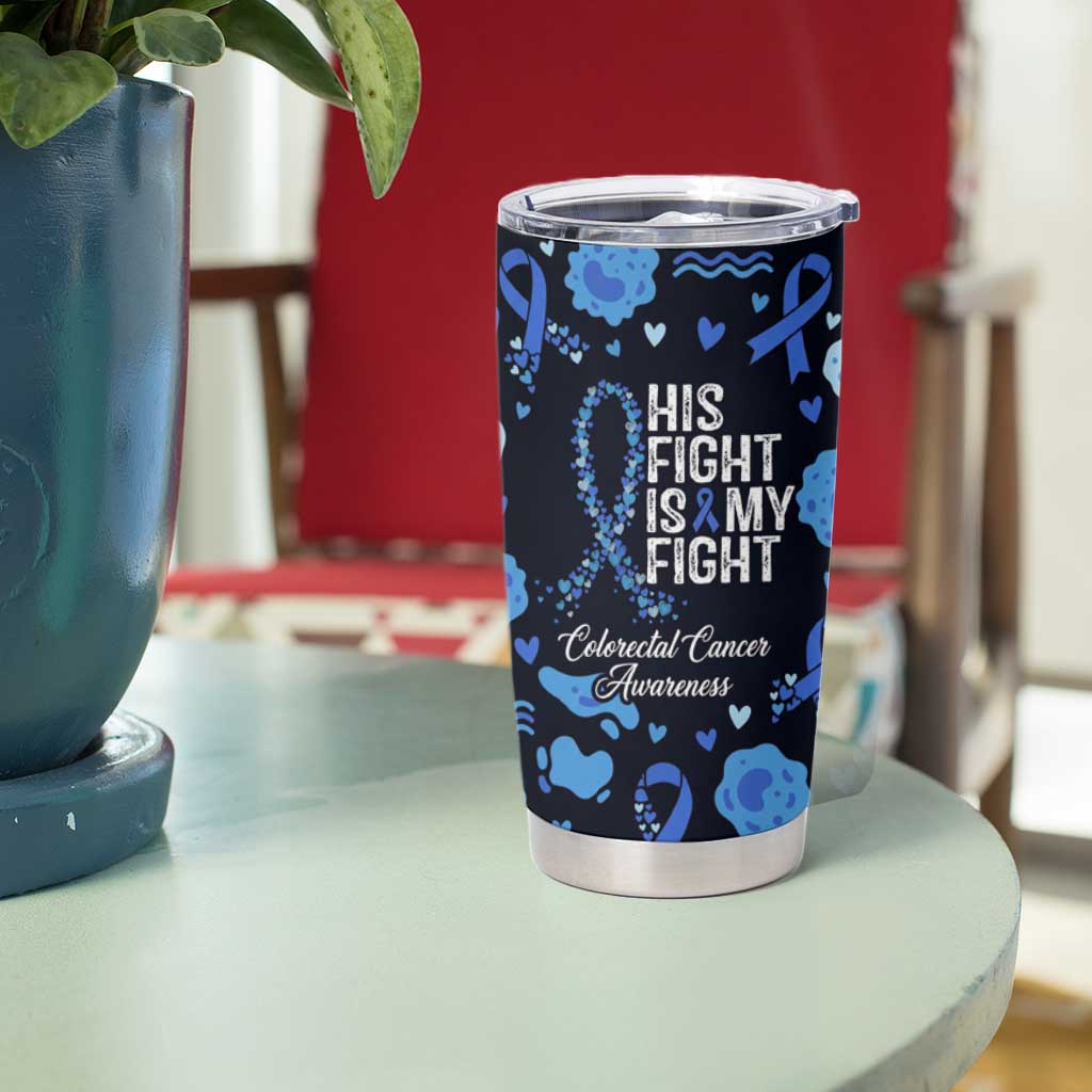 His Fight Is My Fight Colorectal Cancer Awareness Tumbler Cup Blue Ribbon Heart Pattern Illustration