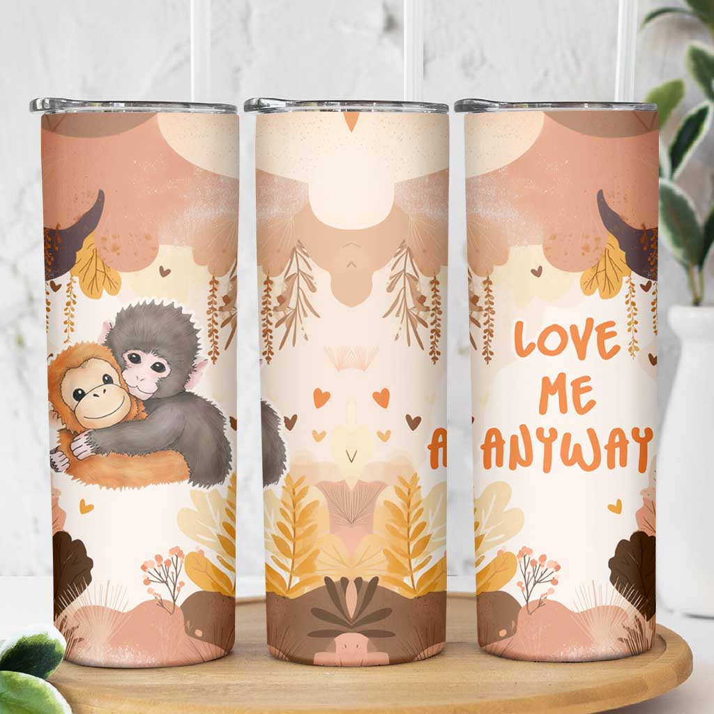 Punch The Monkey Skinny Tumbler Love Me Anyway Baby Monkeys Cute Plush Hugging