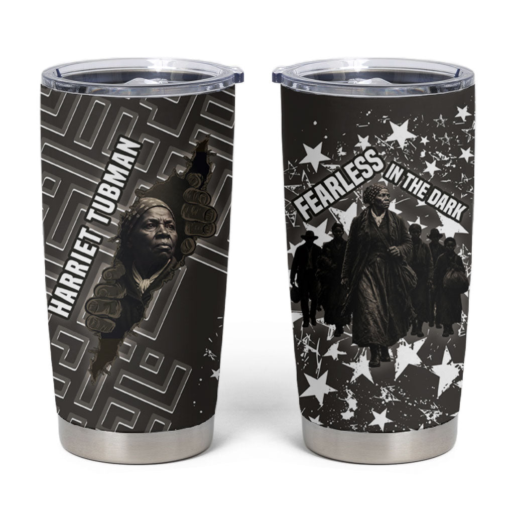 Harriet Tubman Underground Railroad Tumbler Cup Fearless In The Dark - Civil Rights Hero Vintage Art