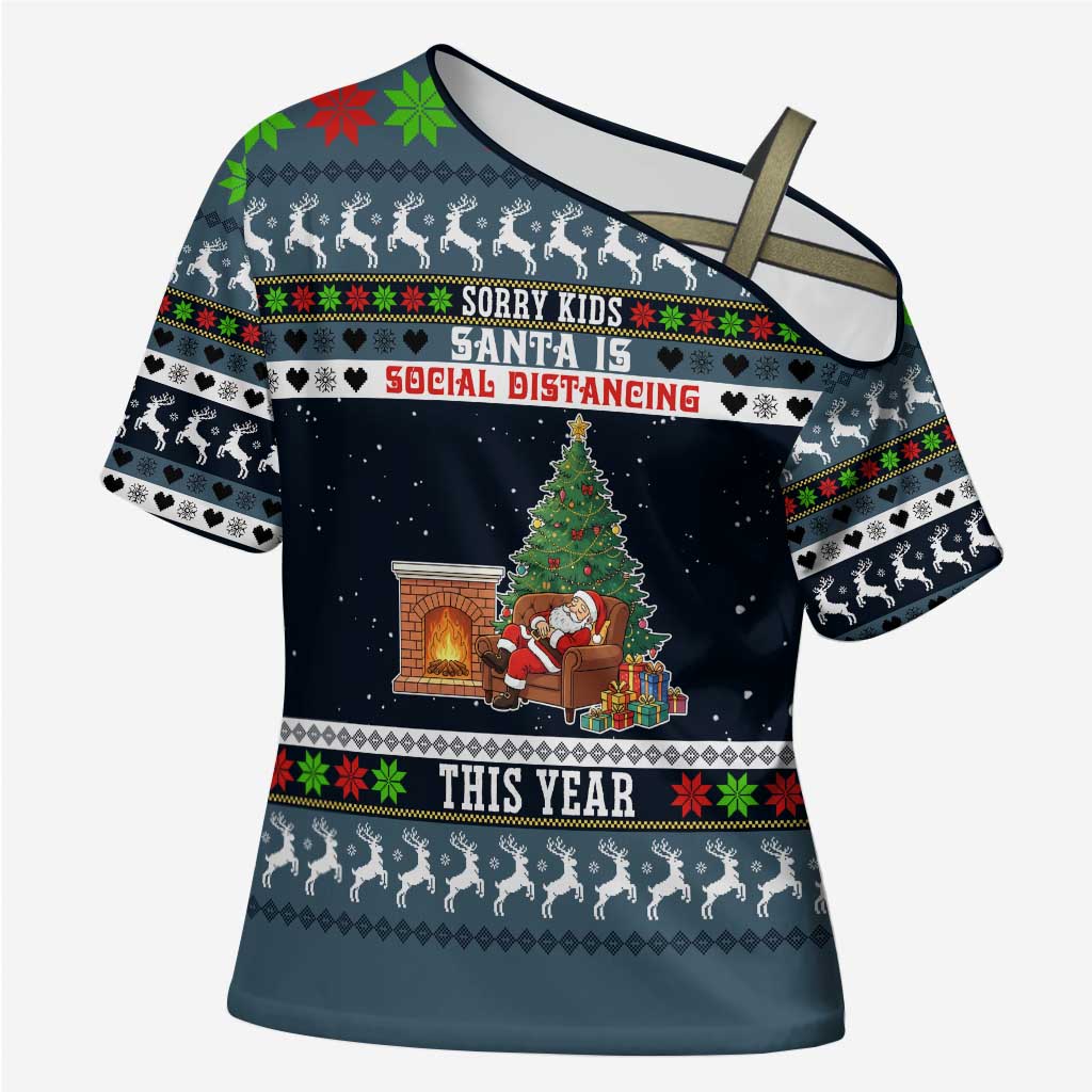 Sorry Kids Santa Is Social Distancing This Year Christmas Cross Shoulder Shirt Xmas Holiday Patterns - Wonder Print Shop